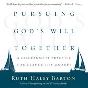 Pursuing God's Will Together - A Discernment Practice for Leadership Groups