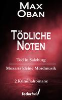 Max Oban: Tödliche Noten: Tod in Salzburg und Mozarts kleine Mordmusik ★★★★