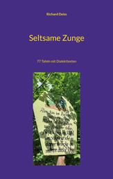 Seltsame Zunge - 77 Tafeln mit Dialekttexten