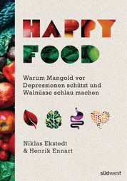 Happy Food - Warum Mangold vor Depressionen schützt und Walnüsse schlau machen