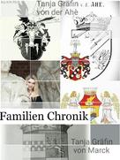 Tanja Gräfin von der Ahe`: Familienchronik 