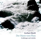Gerhart Büchl: Der Mann vom Fluss 