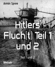 Hitlers Fluch(t) Teil 1 und 2 - Teil 1 und 2
