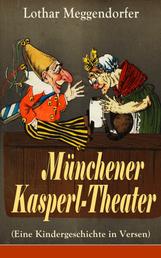 Münchener Kasperl-Theater (Eine Kindergeschichte in Versen) - Der beliebte Kinderklassiker mit Originalillustrationen