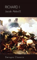 Jacob Abbott: Richard I (Serapis Classics) 