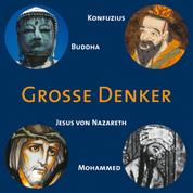 CD WISSEN - Große Denker - Teil 01 - Konfuzius, Buddha, Jesus von Nazareth, Mohammed