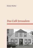 Dieter Müller: Das Café Jerusalem 