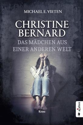 Christine Bernard. Das Mädchen aus einer anderen Welt