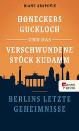 Honeckers Guckloch und das verschwundene Stück Kudamm - Berlins letzte Geheimnisse
