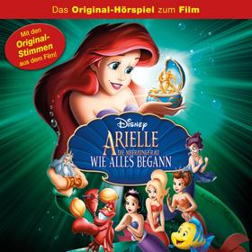 Arielle die Meerjungfrau - Wie alles begann (Hörspiel zum Disney Film)