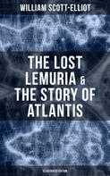 William Scott-Elliot: The Lost Lemuria & The Story of Atlantis (Illustrated Edition) 