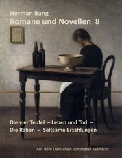 Romane und Novellen 8 - Die vier Teufel - Leben und Tod - Die Raben - Seltsame Erzählungen