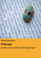Petra Hartmann: Ptahotep 