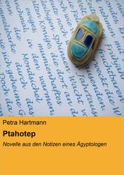 Ptahotep - Novelle aus den Notizen eines Ägyptologen