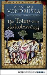 Die Toten vom Jakobsweg - Historischer Roman
