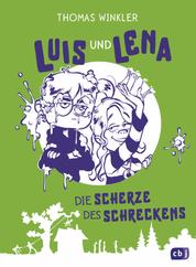 Luis und Lena - Die Scherze des Schreckens - Das dritte urkomische Abenteuer von Luis & Lena