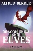 Alfred Bekker: Dragon Skins and Elves 