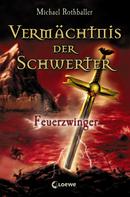 Michael Rothballer: Vermächtnis der Schwerter (Band 2) - Feuerzwinger ★★★★