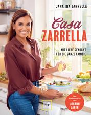 Casa Zarrella - Mit Liebe gekocht für die ganze Familie
