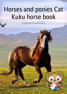 Siegfried Freudenfels: Horses and ponies Cat Kuku horse book 