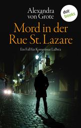 Mord in der Rue St. Lazare: Der erste Fall für Kommissar LaBréa - Kriminalroman