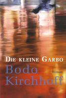 Bodo Kirchhoff: Die kleine Garbo ★★★★