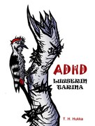 T. H. Hukka: ADHD- luuserin tarina 