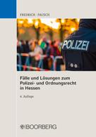 Dirk Fredrich: Fälle u. Lösungen zum Polizei- und Ordnungsrecht in Hessen 