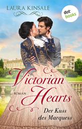Victorian Hearts 1 - Der Kuss des Marquess - Roman