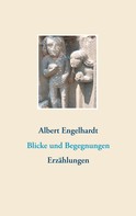 Albert Engelhardt: Blicke und Begegnungen 