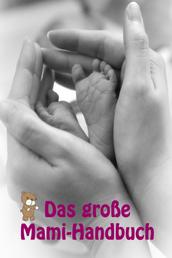 Das große Mami-Handbuch - Alles rund um Schwangerschaft, Geburt und Babyschlaf! (Schwangerschafts-Ratgeber)