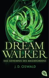 Dreamwalker - Das Geheimnis des Magierordens - Abenteuerliche Drachen-Fantasy-Saga