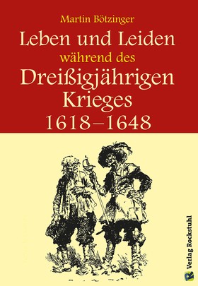 Leben und Leiden während des Dreissigjährigen Krieges (1618-1648)