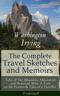 Washington Irving: The Complete Travel Sketches and Memoirs of Washington Irving 
