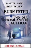 Chris Heller: Burmester und der brasilianische Auftrag: Kriminalroman 