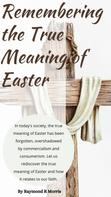Raymond Morris: Remembering the True Meaning of Easter 