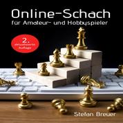 Online-Schach für Amateur- und Hobbyspieler - 2. aktualisierte Auflage