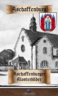 Erik Schreiber: Aschaffenburger Klosterbilder 