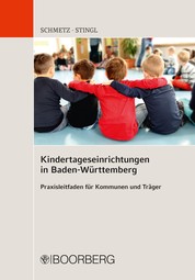 Kindertageseinrichtungen in Baden-Württemberg - Praxisleitfaden für Kommmunen und Träger