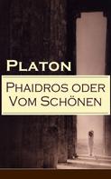 Platon: Phaidros oder Vom Schönen 