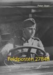 Feldposten 27848 - Das Tagebuch des Obergefreiten Paul Velte aus Remscheid