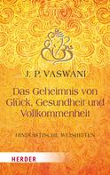 Dada J.P. Vaswani: Das Geheimnis von Glück, Gesundheit und Vollkommenheit ★★★★★