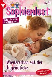 Wiedersehen mit der Jugendliebe - Sophienlust - Die nächste Generation 81 – Familienroman