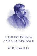 William Dean Howells: Literary Friends And Acquaintance 