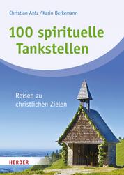 100 spirituelle Tankstellen - Orte der Inspiration