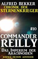 Alfred Bekker: Commander Reilly #10: Das Imperium der Arachnoiden: Chronik der Sternenkrieger ★★★★