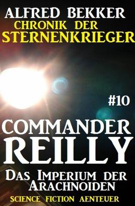 Commander Reilly #10: Das Imperium der Arachnoiden: Chronik der Sternenkrieger