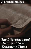 J. Gresham Machen: The Literature and History of New Testament Times 