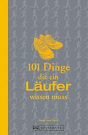 Sonja von Opel: 101 Dinge, die ein Läufer wissen muss ★★★★