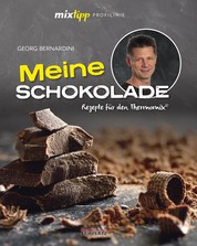 mixtipp Profilinie: Meine Schokolade - Rezepte für den Thermomix©
